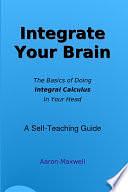 Integrate Your Brain by Aaron Maxwell