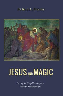 Jesus and Magic by Richard A. Horsley