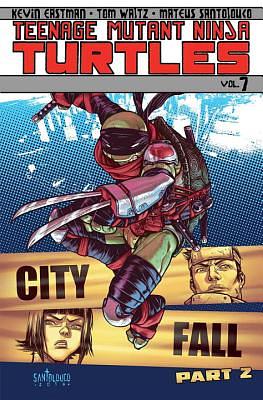 Teenage Mutant Ninja Turtles, Volume 7: City Fall, Part 2 by Bobby Curnow, Kevin Eastman, Tom Waltz