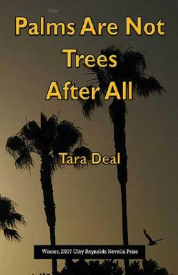 Palms Are Not Trees After All by Tara Deal