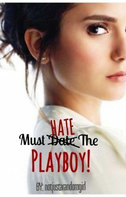 Must Hate The PLAYBOY! by notjustarandomgirl