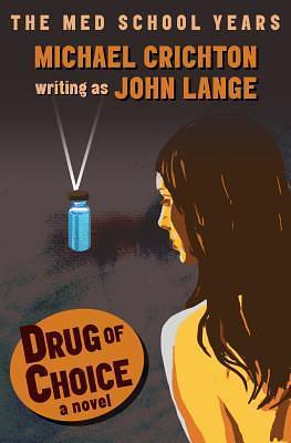 Drug of Choice: An Early Thriller by John Lange, John Lange, Michael Crichton