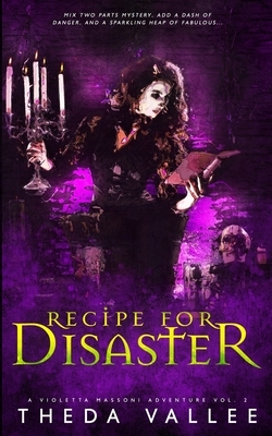 Recipe for Disaster by Theda Vallee