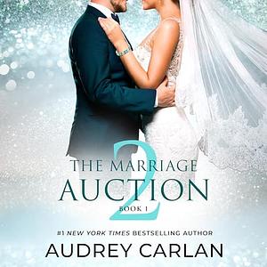 The Marriage Auction 2: Book 1 by Audrey Carlan