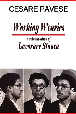 Working Wearies: A retranslation of Lavorare Stanca by Cesare Pavese