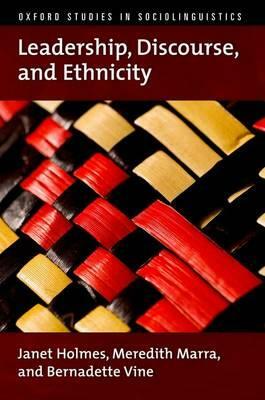 Leadership, Discourse, and Ethnicity by Bernadette Vine, Janet Holmes, Meredith Marra