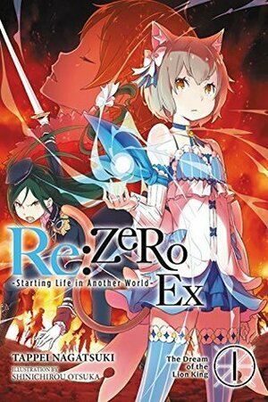 Re:Zero -Starting Life in Another World- Ex, Vol. 1: The Dream of the Lion King (Light Novel) by Tappei Nagatsuki
