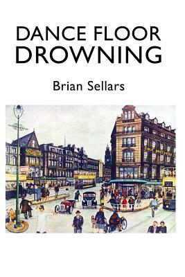 Dance Floor Drowning by Brian Sellars