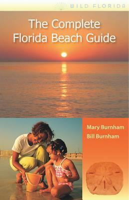 The Complete Florida Beach Guide by Mary Burnham, Bill Burnham