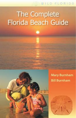 The Complete Florida Beach Guide by Bill Burnham, Mary Burnham