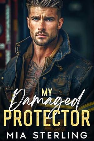 My Damaged Protector by Mia Sterling