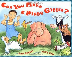 Can You Make a Piggy Giggle? by Linda Ashman