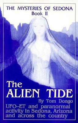 The Mysteries of Sedona, Book II: The Alien Tide by Tom Dongo, Thomas A. Dongo