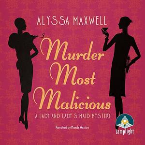 Murder Most Malicious by Alyssa Maxwell