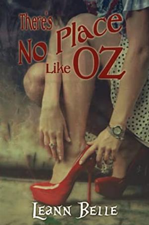 There's No Place Like Oz by Leann Belle