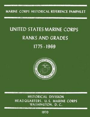 United States Marine Corps Ranks and Grades 1775-1969 by Truman R. Strobridge, Edwin T. Turnbladh, Rowland P. Gill