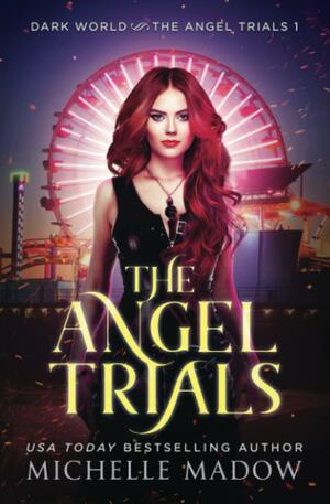 The Angel Trials by Michelle Madow