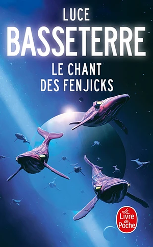 Le Chant des Fenjicks by Luce Basseterre