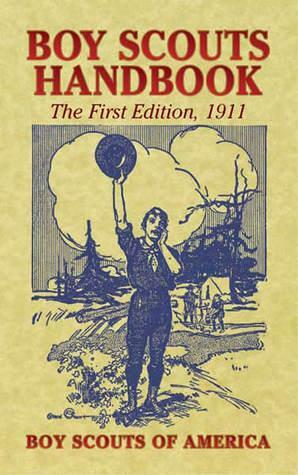 Boy Scouts Handbook: The First Edition, 1911 by Boy Scouts of America