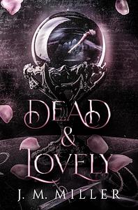 Dead & Lovely by J.M. Miller