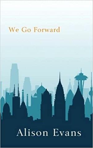We Go Forward by Alison Evans