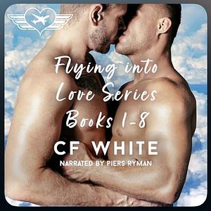 Flying into Love 8 Book Boxset Collection by C. F. White