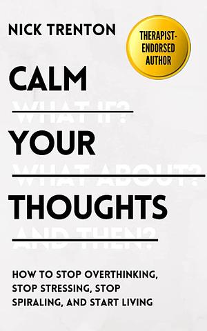 Calm your thoughts by Nick Trenton