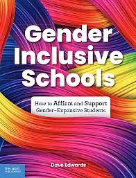 Gender-Inclusive Schools: How to Affirm and Support Gender-Expansive Students by David Edwards