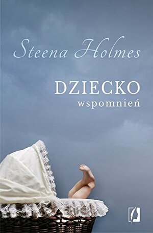 Dziecko wspomnień by Steena Holmes