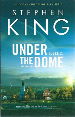 Under the dome: gevangen, deel 2 by Stephen King