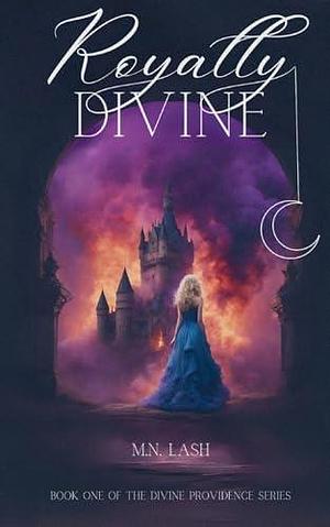 Royally Divine: Book One of the Divine Providence Series by M.N. Lash, M.N. Lash