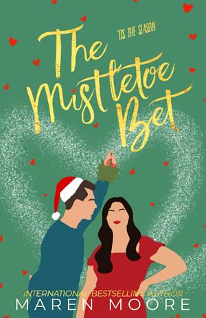 The Mistletoe Bet Special Edition by Maren Moore
