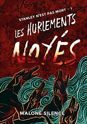 Les Hurlements Noyés by Malone Silence