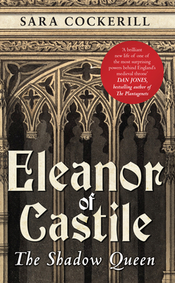 Eleanor of Castile: The Shadow Queen by Sara Cockerill