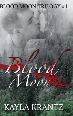 Blood Moon by Kayla Krantz, Kayla Frederick