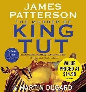 The Murder of King Tut The Plot to Kill the Child King by James Patterson, James Patterson, Joe Barrett, Martin Dugard