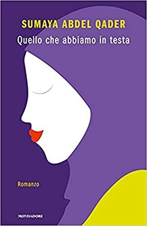 Quello che abbiamo in testa by Sumaya Abdel Qader, Francesco Gungui