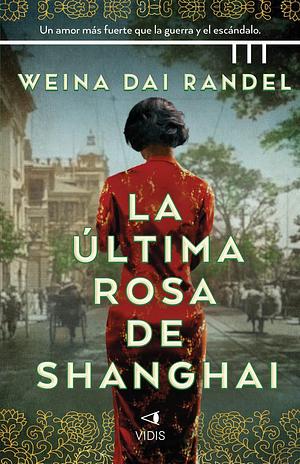 La última rosa de Shanghái by Weina Dai Randel