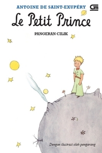 Le Petit Prince: Pangeran Cilik by Antoine de Saint-Exupéry