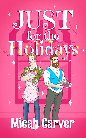 Just for the Holidays by Micah Carver