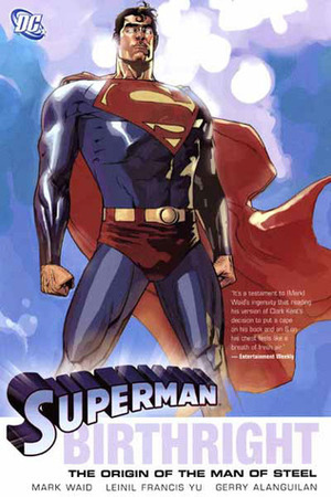 Superman: Birthright by Gerry Alanguilan, Leinil Francis Yu, Mark Waid, Miles Millar, Dave McCaig, Alfred Gough