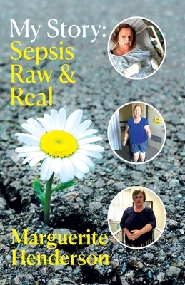 My Story: Sepsis Raw and Real by Marguerite Henderson