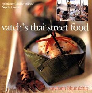 Vatch's Thai Street Food by Somchai Phongphaisarnkit, Vatcharin Bhumichitr, Martin Brigdale