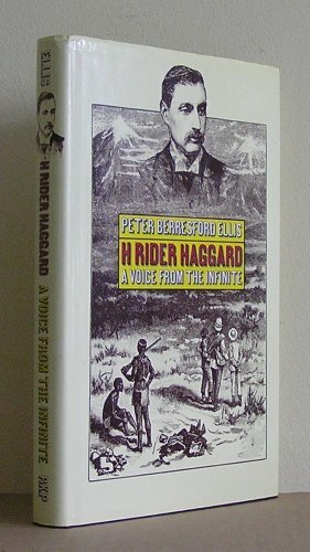 H. Rider Haggard: A Voice from the Infinite by Peter Berresford Ellis