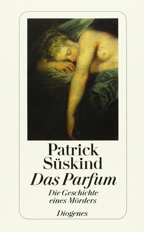 Das Parfum. Die Geschichte eines Mörders by Patrick Süskind