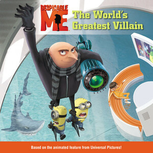 Despicable Me: The World's Greatest Villain by Kirsten Mayer