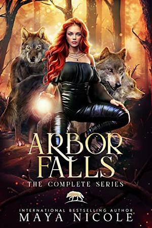 Arbor Falls: The Complete Series by Maya Nicole