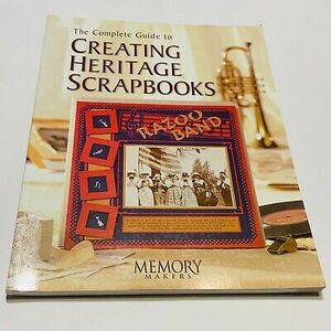 The Complete Guide to Creating Heritage Scrapbooks by Maureen Taylor