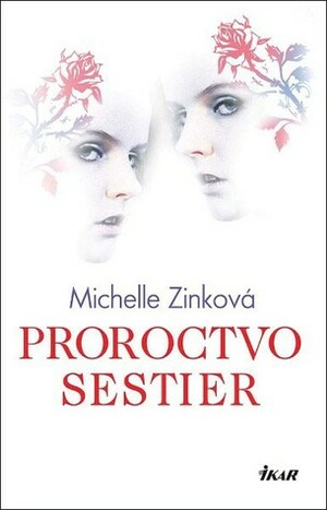 Proroctvo sestier by Michelle Zink, Mária Muráňová