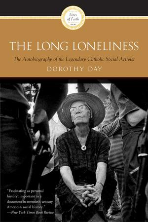 The Long Loneliness by Dorothy Day